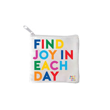 Load image into Gallery viewer, find joy in each day coin pouch with sentiments for every occasion, hold lipstick, mahjong money, coins, medication, fits inside purse