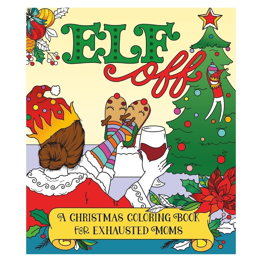Elf Off: A Christmas Coloring Book For Exhausted Moms