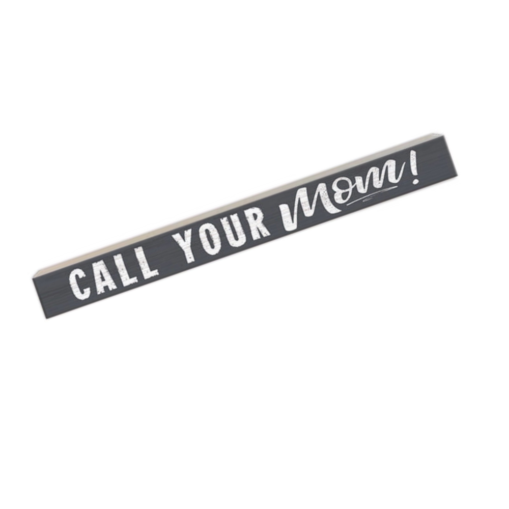 Call Your Mom Wood Sign
