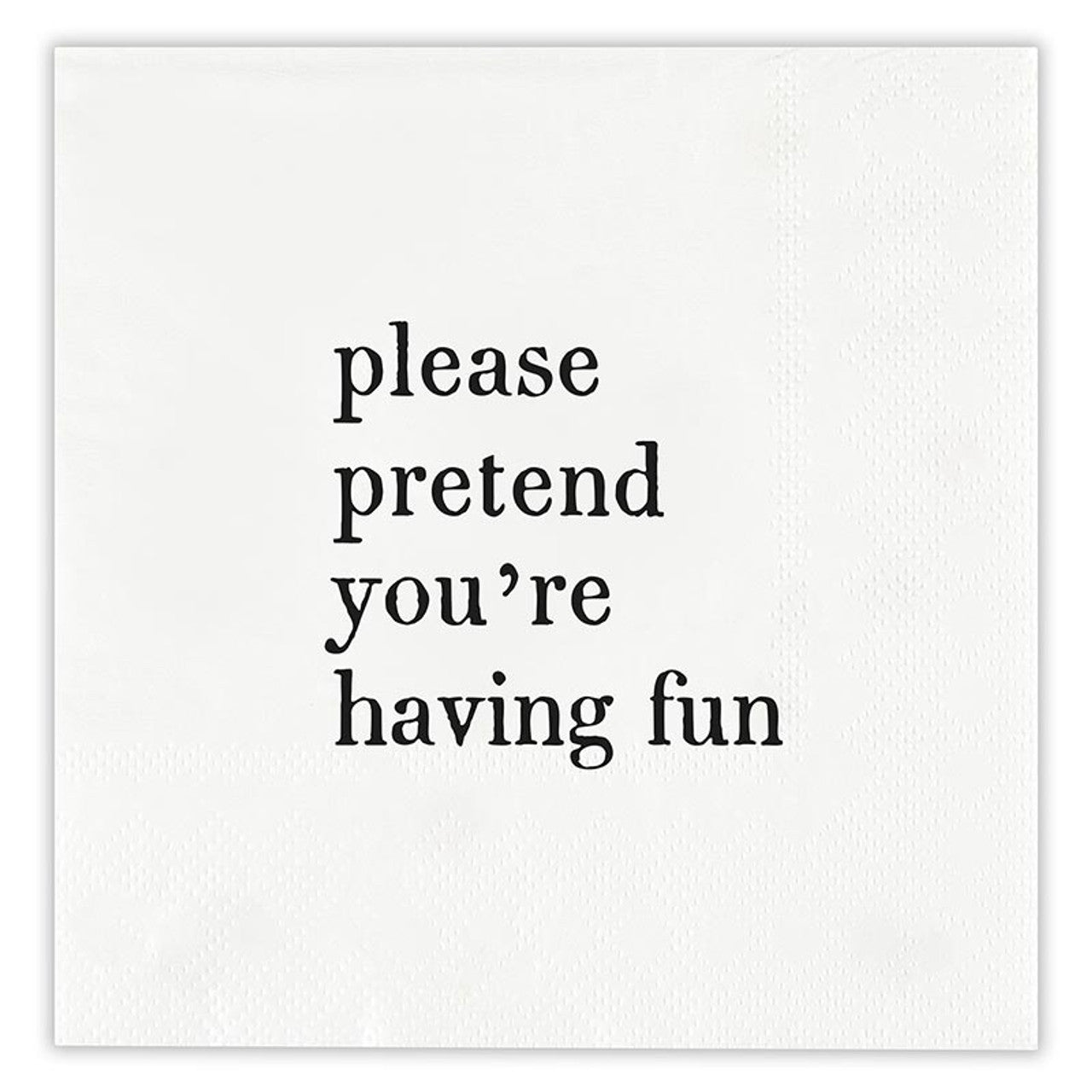 Please Pretend You're Having Fun Cocktail Napkins