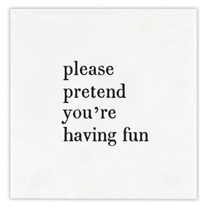Please Pretend You're Having Fun Cocktail Napkins