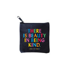 square mini pouches with zipper closures, each featuring a different text quote design in colors black, white, and multicolor.  quote says THERE IS BEAUTY IN BEING KIND.