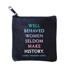 square mini pouches with zipper closures, each featuring a different text quote design in colors black, white, and multicolor. Says well behaved women seldom make history