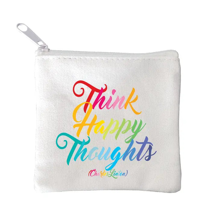 square mini pouches with zipper closures, each featuring a different text quote design in colors black, white, and multicolor. says Think Happy thoughts