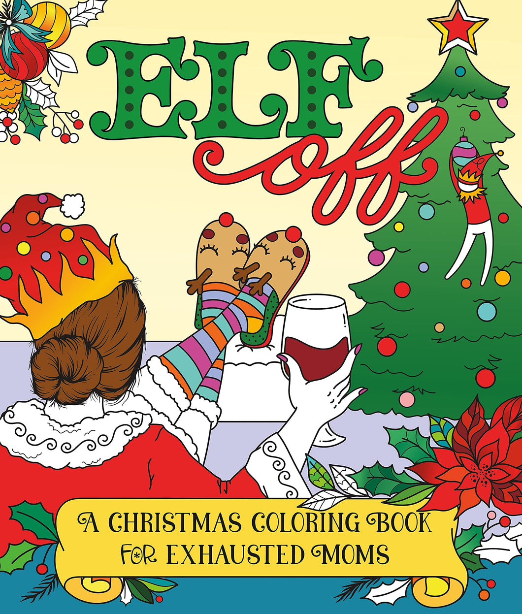Elf Off: A Christmas Coloring Book For Exhausted Moms