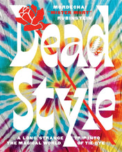 Load image into Gallery viewer, Dead Style: A Long Strange Trip into the Magical World of Tie-Dye
